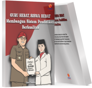 Guru Hebat, Siswa Hebat Membangun Sistem Pendidikan Berkualitas