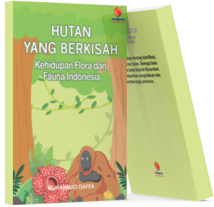 Hutan yang Berkisah Kehidupan Flora dan Fauna Indonesia