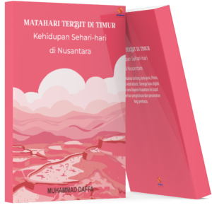 Matahari Terbit di Timur Kehidupan Sehari-hari di Nusantara