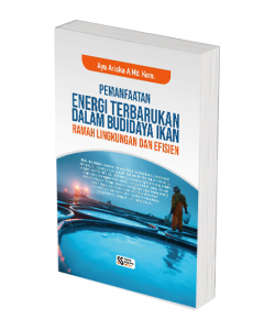 Pemanfaatan Energi Terbarukan dalam Budidaya Ikan Ramah Lingkungan dan Efisien