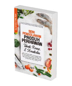 Seni Pengolahan Produk Perikanan Teknik, Resep, dan Kreativitas