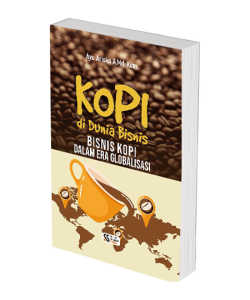Kopi di Dunia Bisnis Bisnis Kopi dalam Era Globalisasi