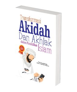 Transformasi Akidah Dan Akhlak Dalam Pendidikan Islam